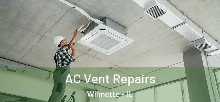  AC Vent Repairs Wilmette - IL