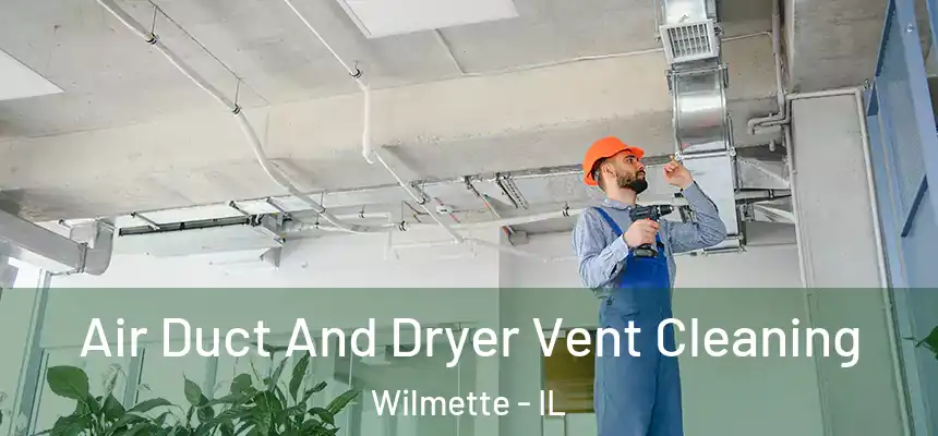  Air Duct And Dryer Vent Cleaning Wilmette - IL