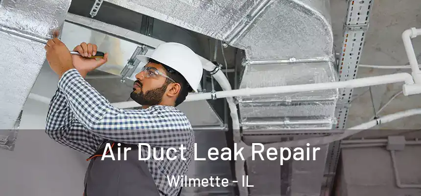  Air Duct Leak Repair Wilmette - IL