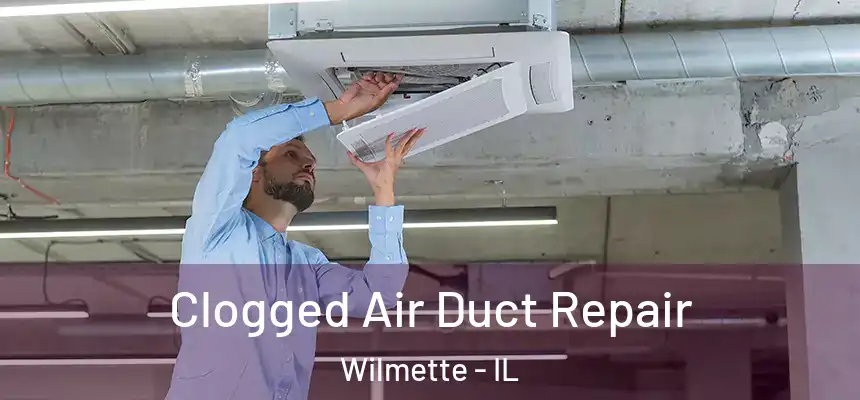  Clogged Air Duct Repair Wilmette - IL