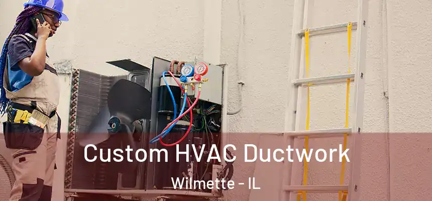  Custom HVAC Ductwork Wilmette - IL