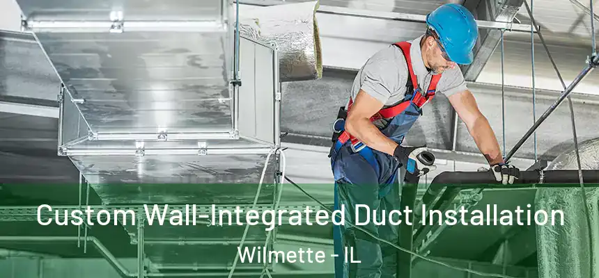  Custom Wall-Integrated Duct Installation Wilmette - IL