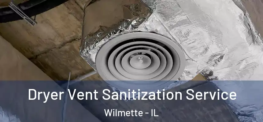  Dryer Vent Sanitization Service Wilmette - IL