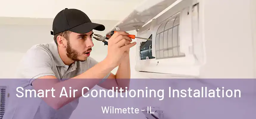  Smart Air Conditioning Installation Wilmette - IL