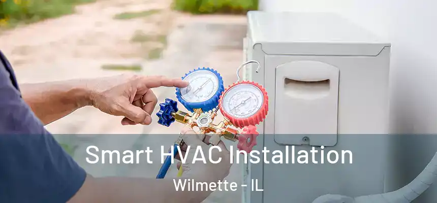  Smart HVAC Installation Wilmette - IL