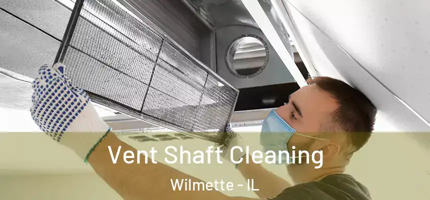  Vent Shaft Cleaning Wilmette - IL